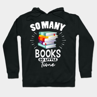 So Many Books So Little Time Books Gift Hoodie